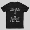 Bob Non Ha Le Braccia, Knock-Bob Divertente T-Shirt Geek