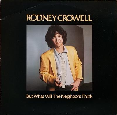 LP Record RODNEY CROWELL - But What Will The Neighbors Think BSK3407 WARNER BROS 1980 US Country Used
