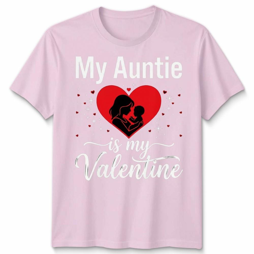 My Auntie Is My Valentine Unisexs Unisexs Graphic Tee Valentines Day Aunt Family
