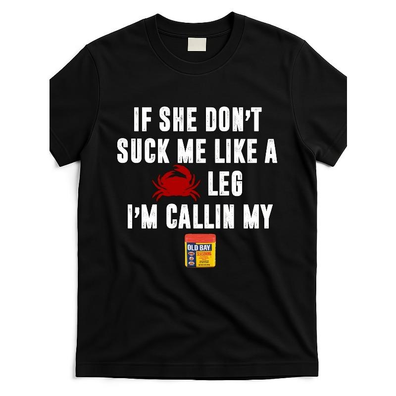 

Европейские размеры Футболка If-She-Don T-Suck-Me-Like-A-Crab-Leg-I M-Calling-My-Old-Bay В том же стиле S чёрный