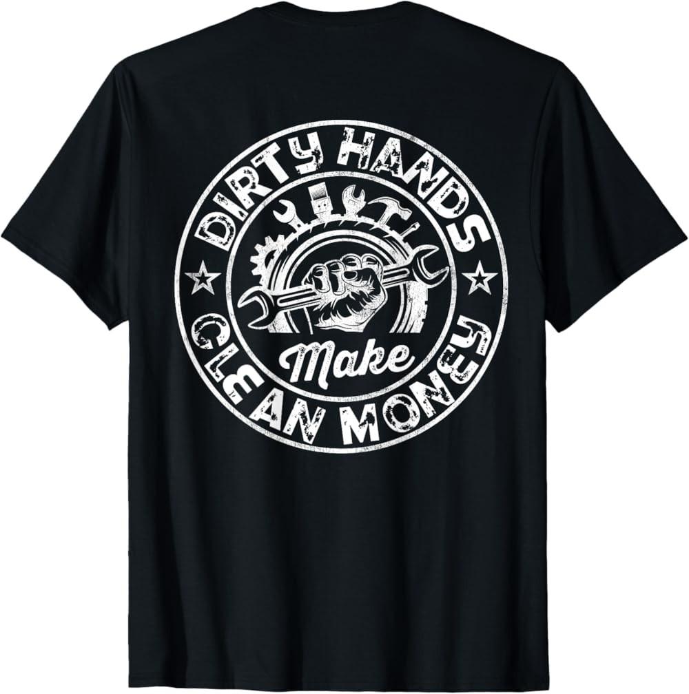 NEW LIMITED My Hands May Be Dirty But My Money Is Clean Handyman On Back T-Shirt XL
