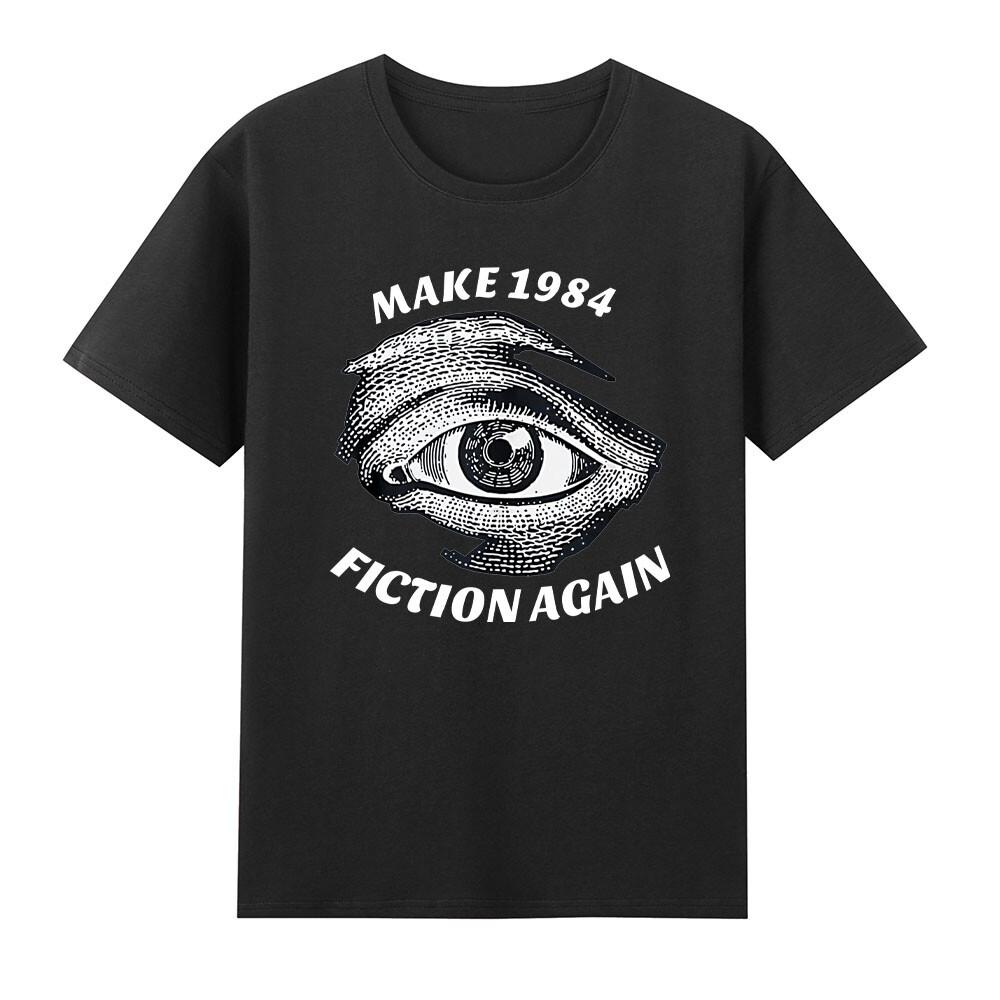 Make 1984 Fiction Again Libertarian Orwellian Orwell 1984 TShirt S