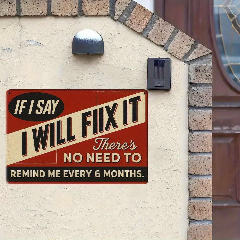 "If I Say I Will Fix It..." Humorous Metal Sign for Man Cave or Garage.
