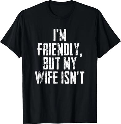 Vtipné tričko s nápisem - Jsem přátelský, ale moje žena ne Vintage dárek Unisex tričko