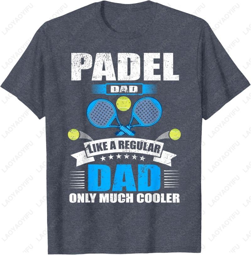 Father Like A Regular Dad Only Much Cooler Padel Dad Print TShirt Creative Fun Sports Lover Gift Cotton Shirt Casual Camisetas