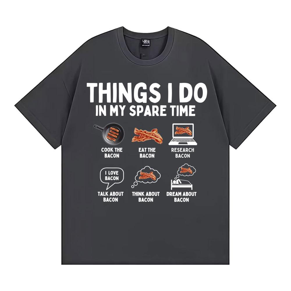 Things I Do in My Spare Time Funny Bacon Meme Tshirts Unisex Women Retro Humor Short Sleeve T Shirt Fashion Casual ONeck T Shirts