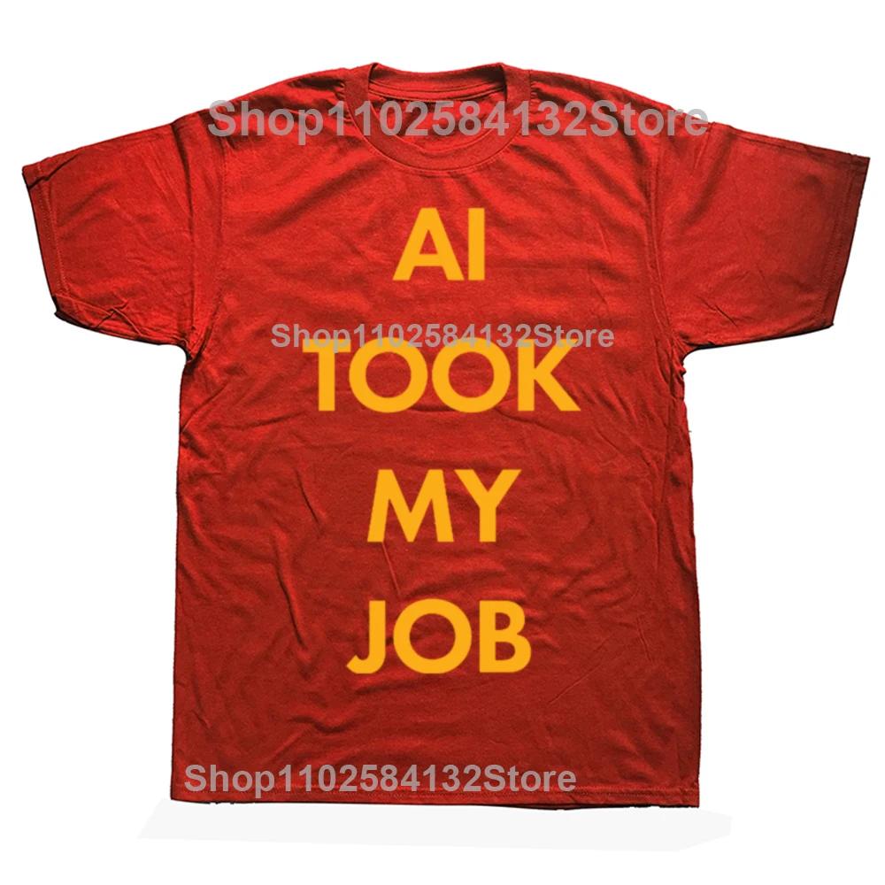 Funny AI TOOK MY JOB Classic TShirt Graphic Men Womens Fashion Casual Tshirt 100 Cotton Loose Oversized T Shirt