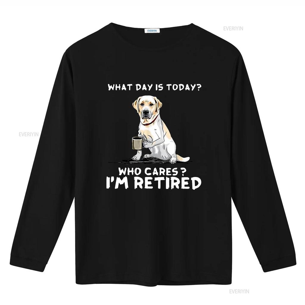 What Day Is Today Who Care Im Retired Funny Labrador Dog T shirt vintage Washed Slightly Comfortable Stretched Versatile