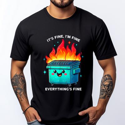Its Fine Im Fine Everything Is Fine Dumpster On Fire Funny Streetwear Luxury Brand