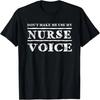 Don't Make Me Use My Nurse Voice Nurses T-Shirt  T-Shirt
