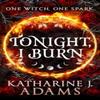 Tonight I Burn by Katharine J. Adams Paperback Book 9780356521961