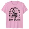 Im Not A Bookworm Im A Book Dragon Reading Fantasy Unisexs Unisexs Graphic Tee