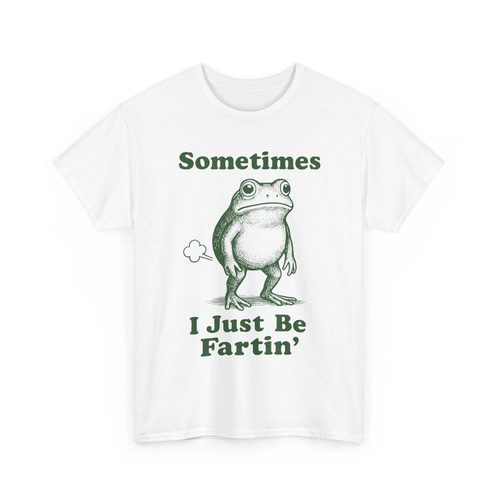 Sometimes I Just Be Fartin Frog Funny Graphic Tee Unisex Cotton Gift L