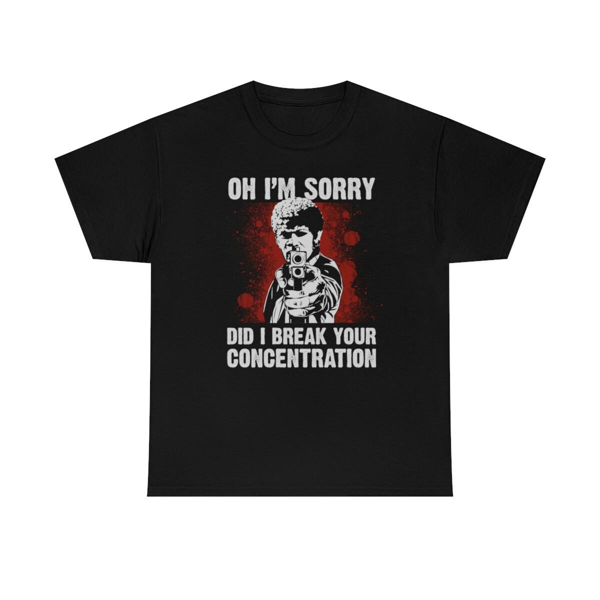 Oh Im Sorry Did I Break Your Concentration Classic T-Shirt S