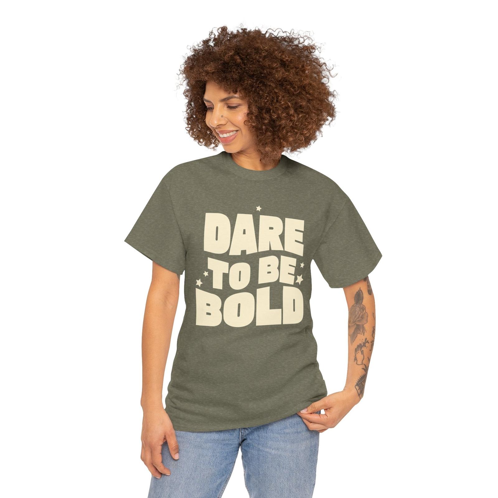 Dare to be Bold Positive Motivational Unisex Inspirational Graphic Confidence XXL
