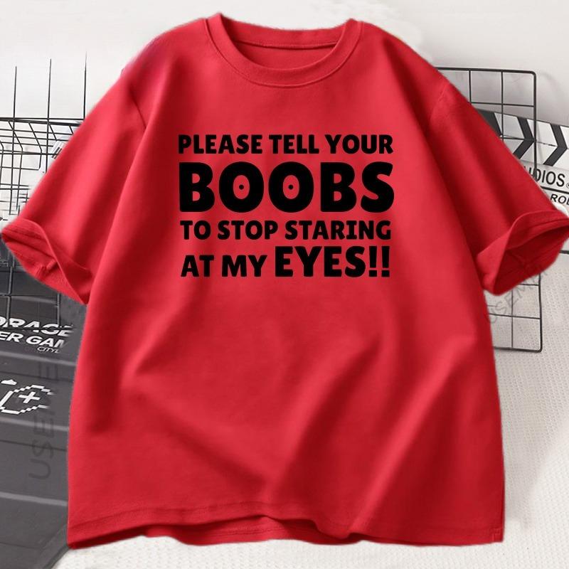 

Please Tell Your BOOBS To Stop Staring At My Eyes TShirt Men Humor T Shirt Funny Letter Printed Tshirt Summer Short Sleeve Tee 4XL