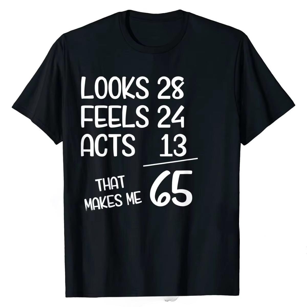 Looks 28 Feels 24 Acts 13 That Makes Me 65 T-shirt S