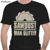 Men Tshirt Saw Dust Is Man Glitter Woodworking T Shirt T Shirt Printed T-Shirt Tees Top