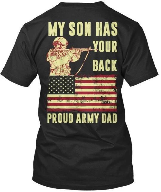 Proud Army Dad - My Son Has Your Back T shirt Made in the USA Size S to 5XL 2XL