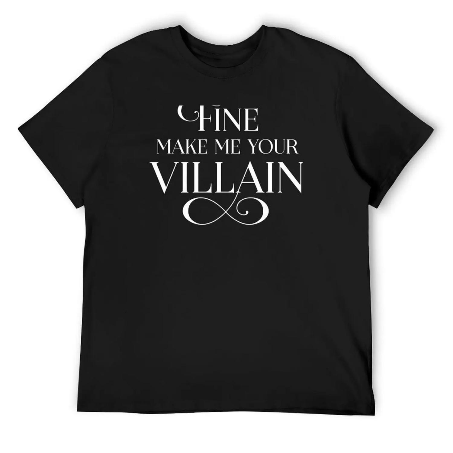 Fine Make Me Your Villain T-Shirt boys whites shirts graphic tees kawaii clothes funny t shirts men XXXXXL разноцветный