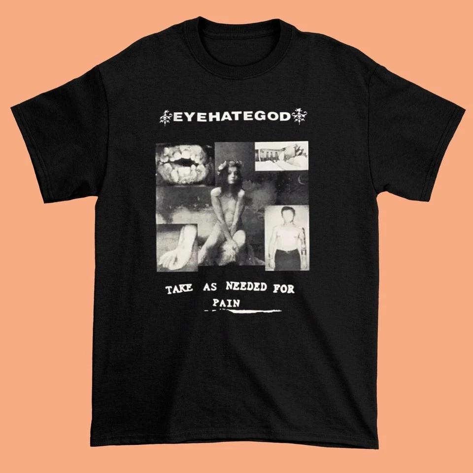 

New EYEHATEGOD Take As Needed For Pain Tour Black All Size Shirt M