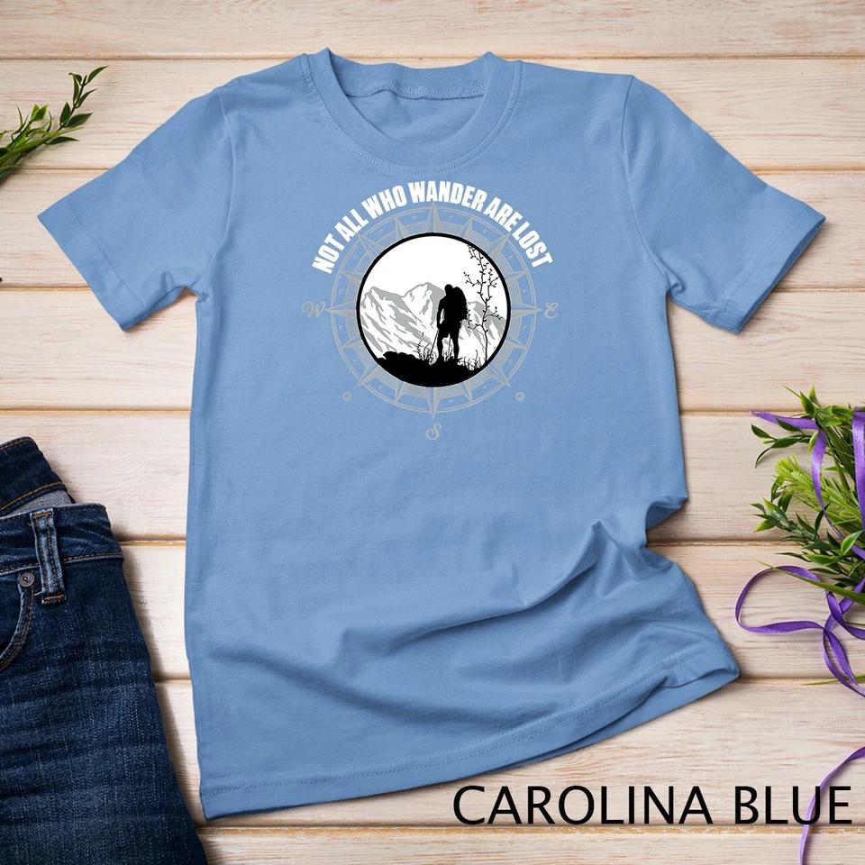 Not All Those Who Wander Are Lost Hiking Shirt Unisex T-shirt 3 L