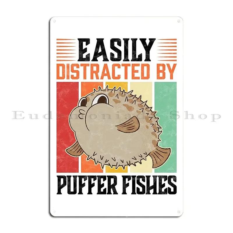 Easily Distracted Puffer Fish Aquarium Fish Madgrfx Metal Plaque Poster Printed Party Wall Decor Cave Wall Mural Tin Sign Poster