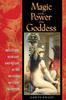 Kniha Magic and the Power of the Goddess : Initiation, Worship, and Ritual In the Western Mystery Tradition
