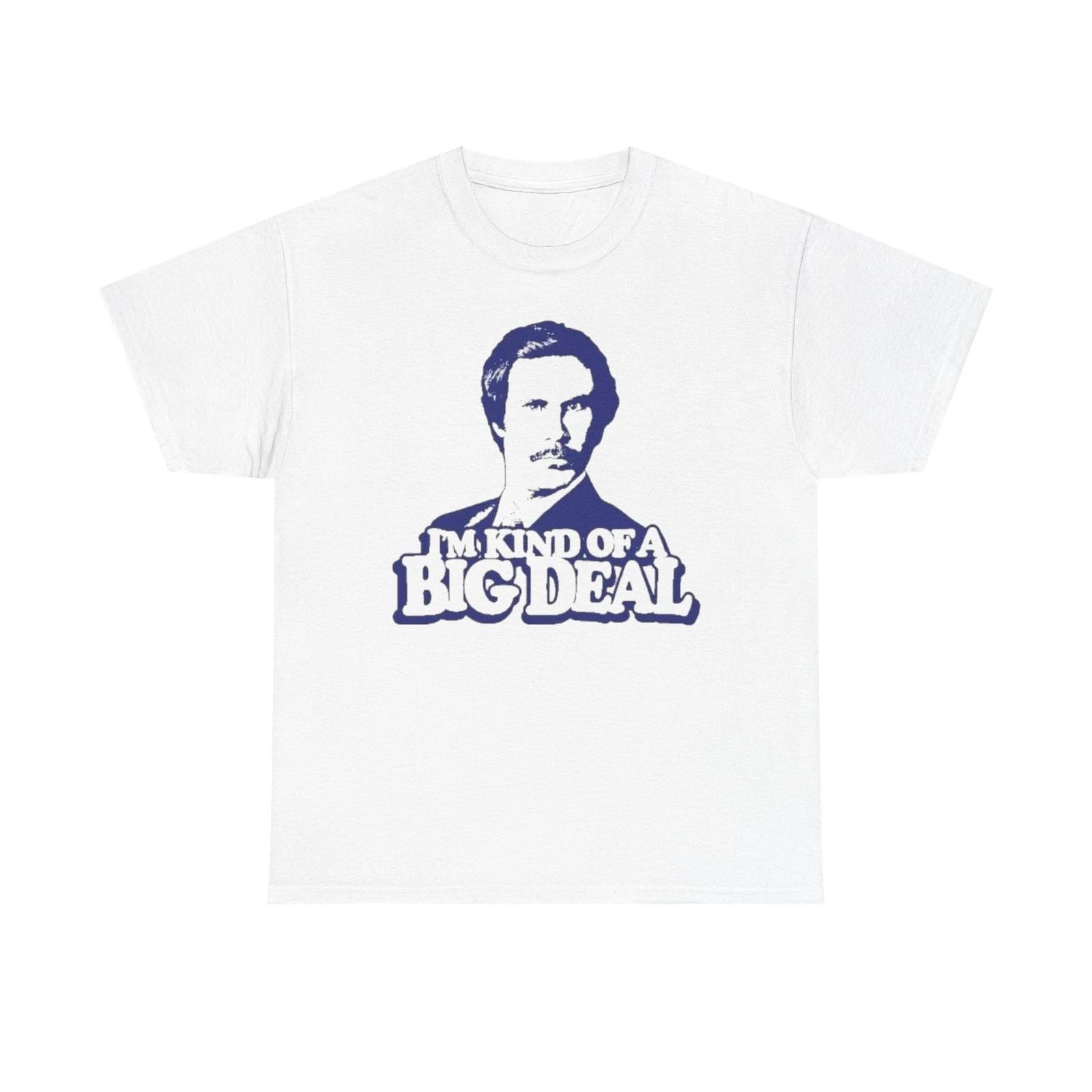 Ron Burgundy Anchorman T Shirt Funny I m Kind Of A Big Deal Unisex Heavy Cotton M