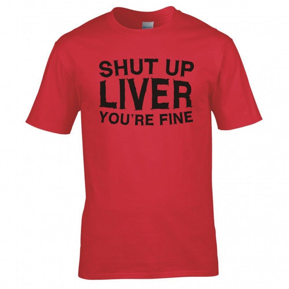 Funny Drinks Shut Up Liver Tshirt