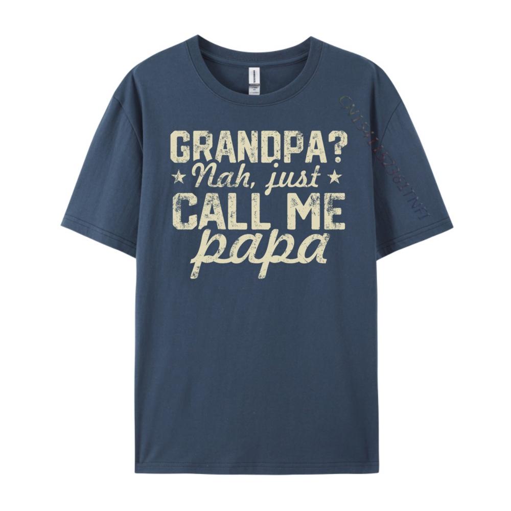 Grandpa Nah Just Call Me Papa Fun Family Fathers Days Streetwear Camisetas De Hombre Printed On Tshirt