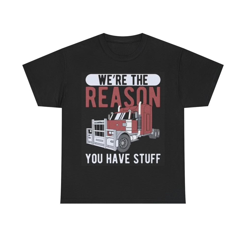 Were The Reason Truckers Shirt Funny Truck Semi Graphic Unisex Heavy Cotton Tee Unisex T-Shirt S