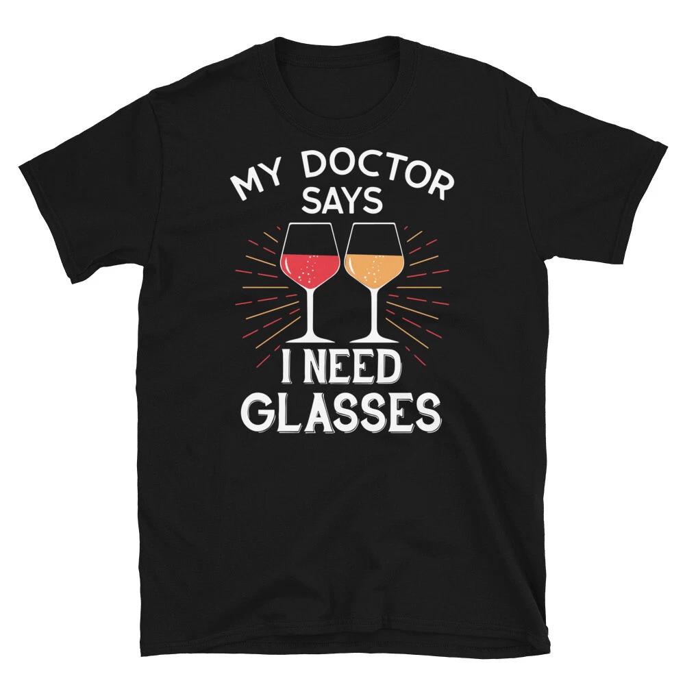 

My Doctor Says I Need Glasses Shirt Drinking Wine Shirt Wine Glasses Shirt Funny M
