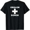 Orgasm Donor Cross Funny T-shirt T-Shirt