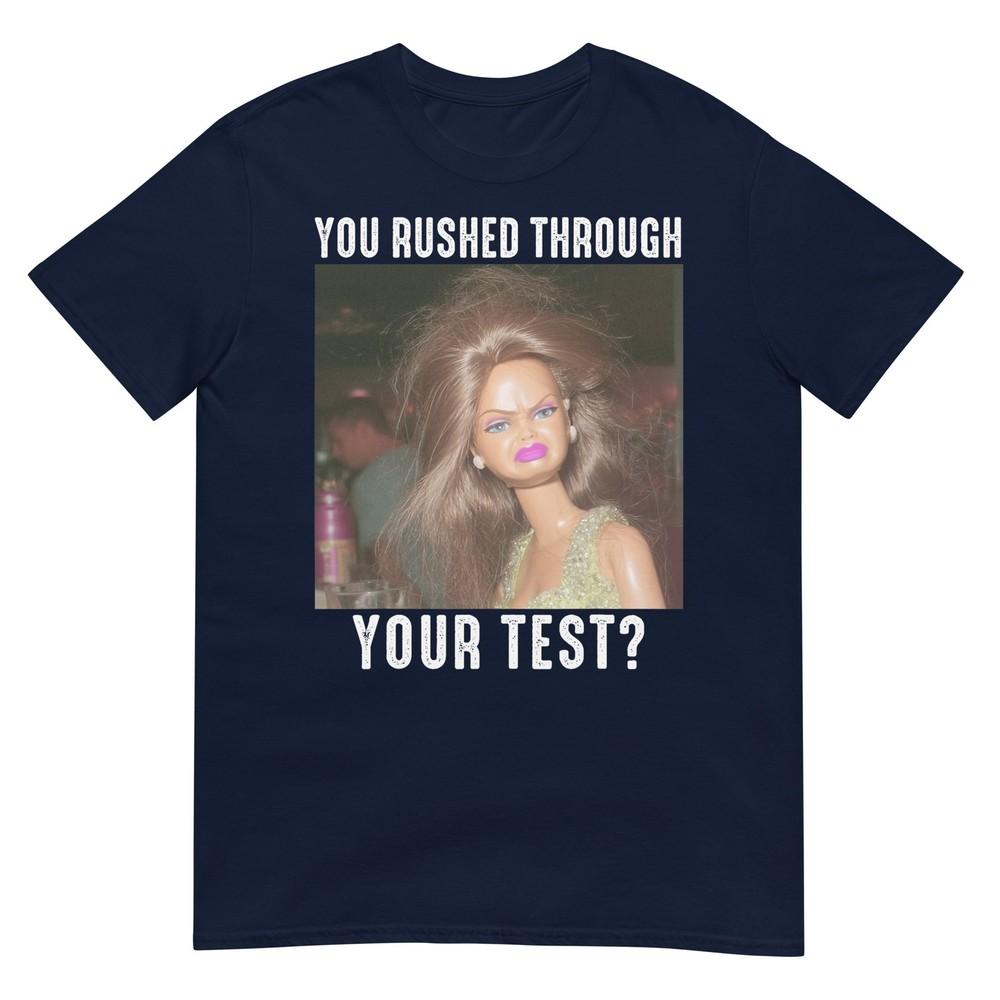 You Rushed Through Your Test Funny Test Day Teacher Meme Tshirt S