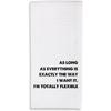Kitchen Towels-As Long As Everything Is Exactly The Way I Want Lt I'm Totally Flexible-16 X 24 Inches Kitchen Hand Dish Towels-Decorative Absorbent