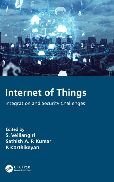 The Internet of Things : Integration and Security Challenges Book
