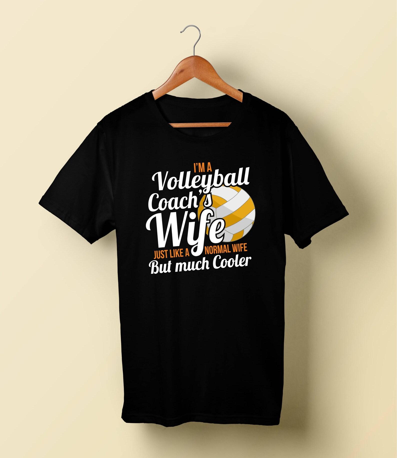 Womens Coaches Wife Shirt Wife Volleyball Cool Gift Unisex Tee Shirt Volleyball Coaches Wife Shirt 3XL