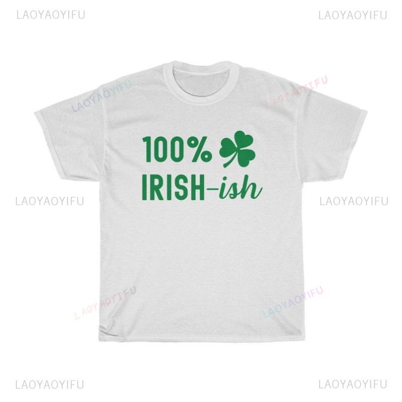 St Patricks Day TShirt 100 Irishish Shirt Irishish TShirt Funny Saint Pattys Tee Shamrock T Shirt St Paddys Day Shirt Tops