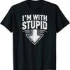 T Shirt Im With Stupid Arrow Points Down Funny Classic Humor Party Graphic Vintage Stylish Streetwear Soft