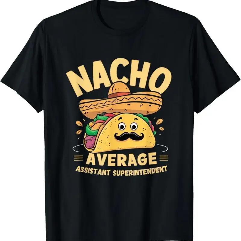 Nacho Average Assistant Superintendent Cinco De Mayo Mexican T Shirt