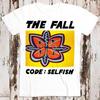 The Fall Code Selfish Best Seller T Shirt Music Retro Top Tee Gift Cool Unisex 8642