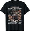I Would Rather Stand With God And Be Judged By The World And T-Shirt