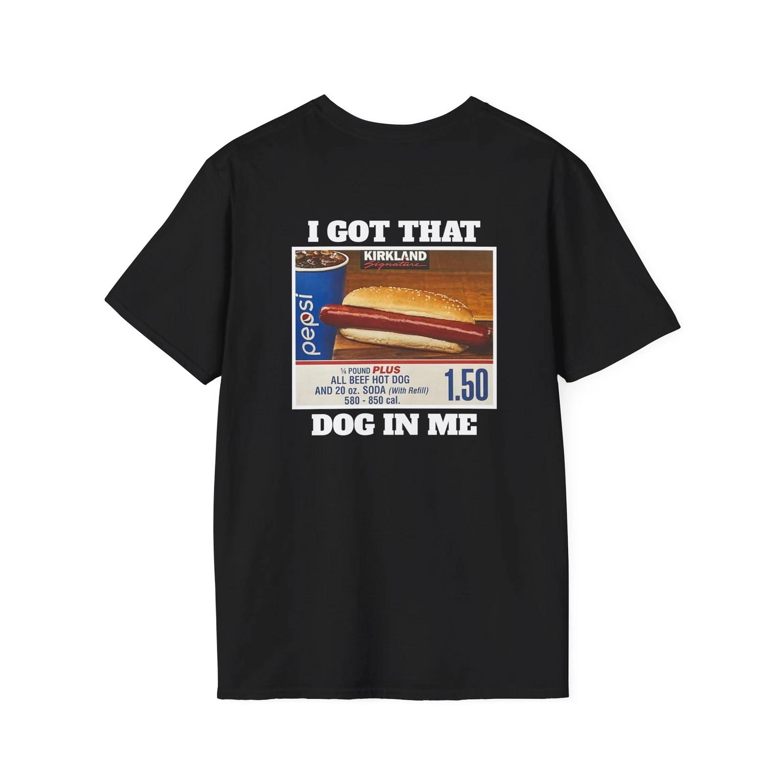 

I Got That Dog In Me Cotton T-Shirt, Front & Back Design, All Beef Hot Dog 2XL