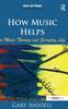 The How Music Helps In Music Therapy and Everyday Life Book