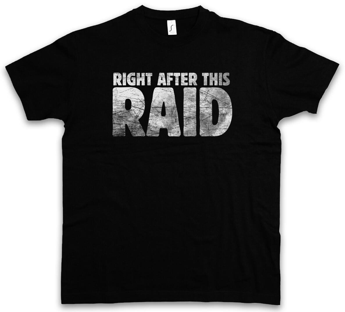 Right After This Raid T-Shirt Mens Womens Tees Top Gamer Games Gaming Video RPG Online MMORPG Fun 4XL