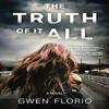 The Truth Of It All by Gwen Florio Hardback Book 9781643858579