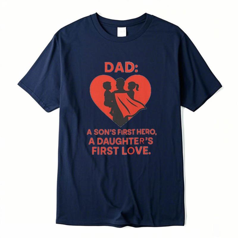 Dad Hero A SONS FIRST HERQA DAUGHTER FIRST LOVE T Shirt Fathers Day Gift Unisex Tees Family Camisetas Cotton Loungewear Tops