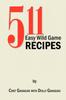 The 511 Easy Wild Game Recipes by Fred Gahagan - Paperback Book