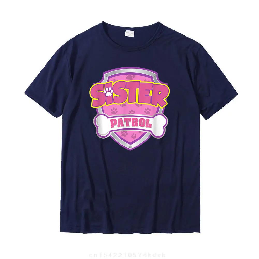 

Funny Sister Patrol - Dog Mom Dad For Men Women T-Shirt Cool Tops Shirt Cheap Unique Cotton Men s T Shirt 4XL
